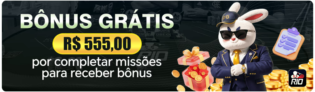 BONUS GRATIS R$ 555,00 por completar missoes para receber bonus